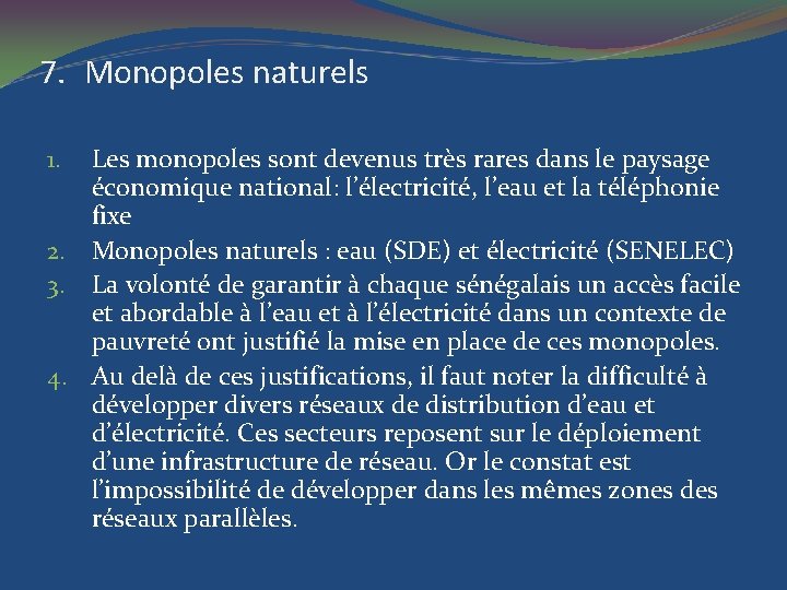 7. Monopoles naturels Les monopoles sont devenus très rares dans le paysage économique national: