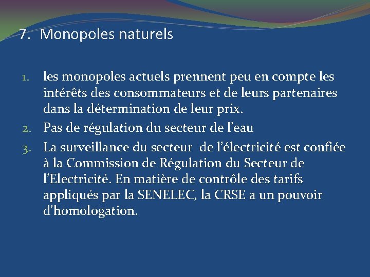7. Monopoles naturels les monopoles actuels prennent peu en compte les intérêts des consommateurs
