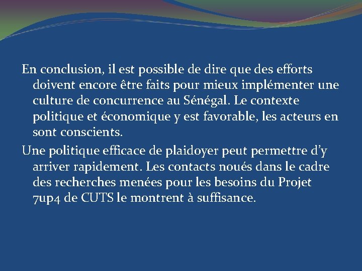 En conclusion, il est possible de dire que des efforts doivent encore être faits