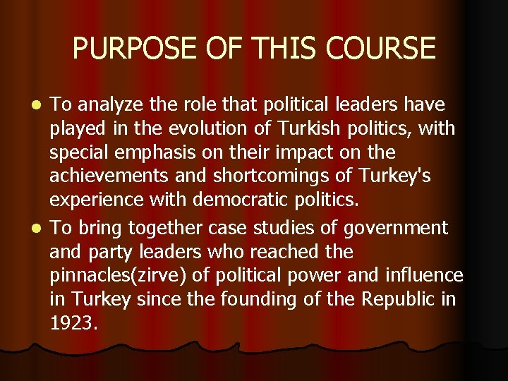 PURPOSE OF THIS COURSE To analyze the role that political leaders have played in PURPOSE OF THIS COURSE To analyze the role that political leaders have played in