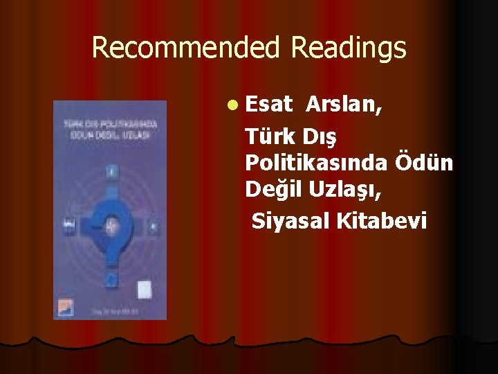 Recommended Readings l Esat Arslan, Türk Dış Politikasında Ödün Değil Uzlaşı, Siyasal Kitabevi Recommended Readings l Esat Arslan, Türk Dış Politikasında Ödün Değil Uzlaşı, Siyasal Kitabevi