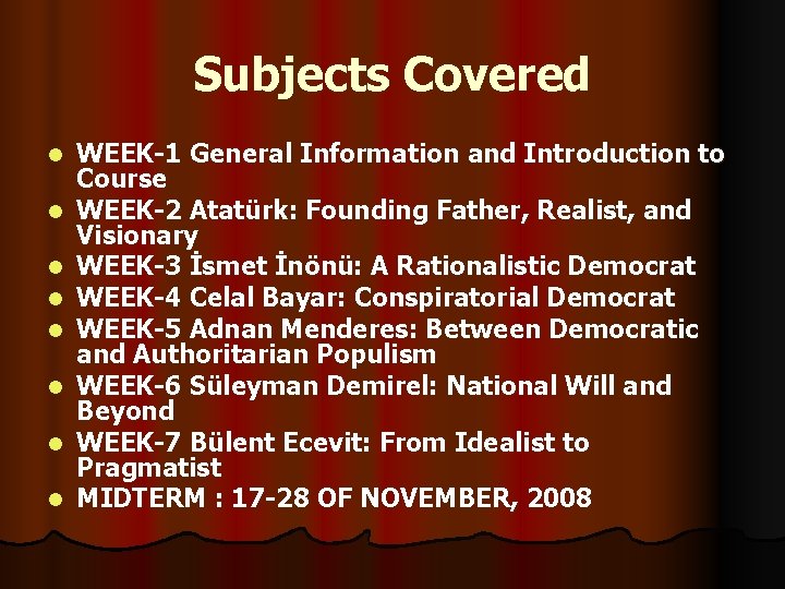 Subjects Covered l l l l WEEK-1 General Information and Introduction to Course WEEK-2 Subjects Covered l l l l WEEK-1 General Information and Introduction to Course WEEK-2