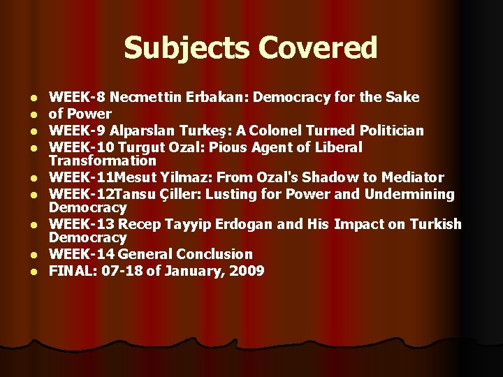 Subjects Covered l l l l l WEEK-8 Necmettin Erbakan: Democracy for the Sake Subjects Covered l l l l l WEEK-8 Necmettin Erbakan: Democracy for the Sake