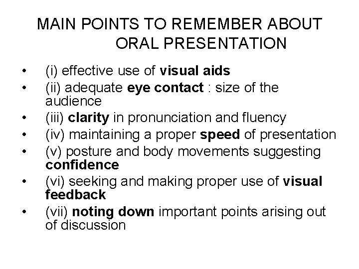 MAIN POINTS TO REMEMBER ABOUT ORAL PRESENTATION • • (i) effective use of visual