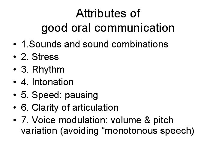 Attributes of good oral communication • • 1. Sounds and sound combinations 2. Stress