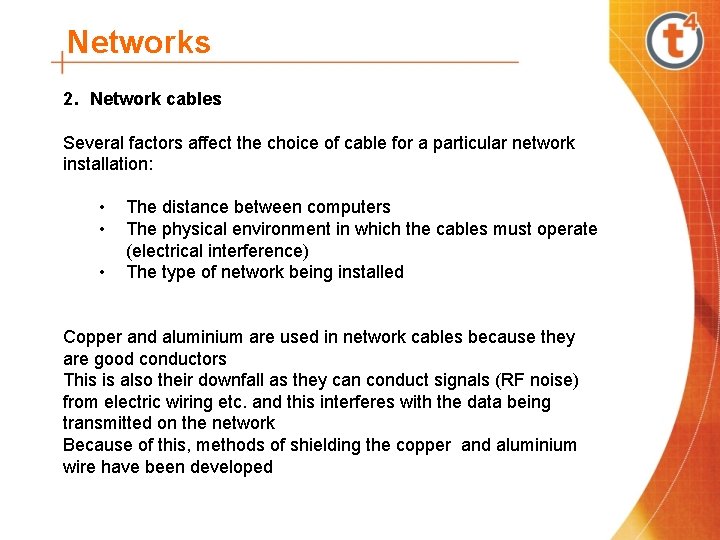 Networks 2. Network cables Several factors affect the choice of cable for a particular