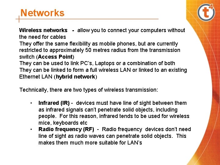 Networks Wireless networks - allow you to connect your computers without the need for