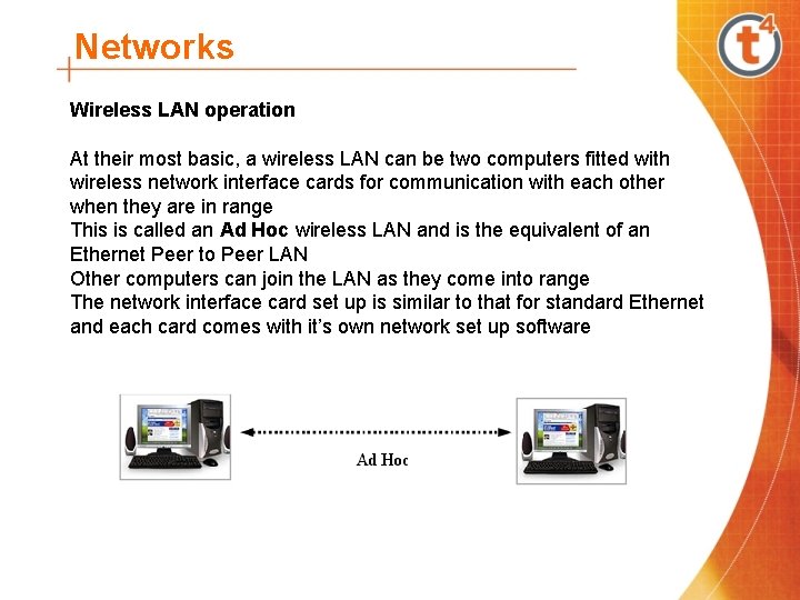 Networks Wireless LAN operation At their most basic, a wireless LAN can be two