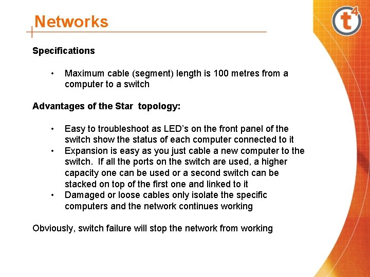 Networks Specifications • Maximum cable (segment) length is 100 metres from a computer to