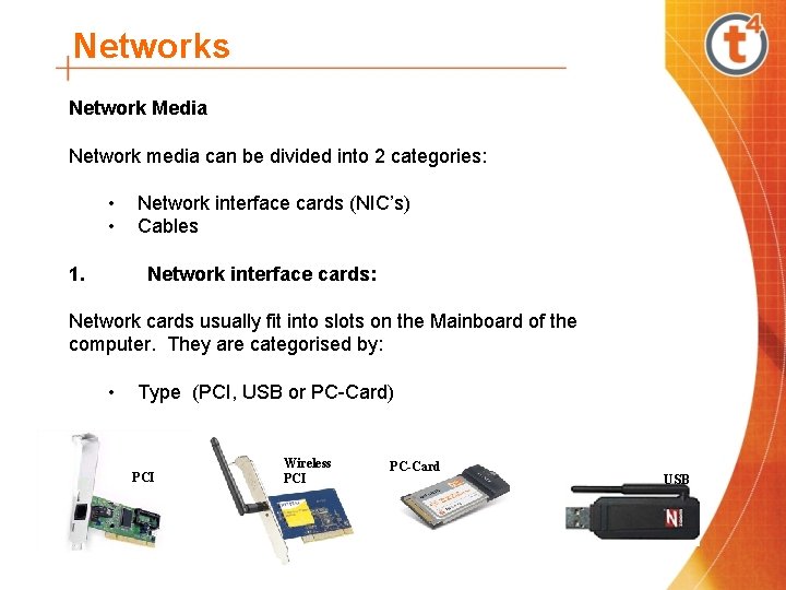 Networks Network Media Network media can be divided into 2 categories: • Network interface