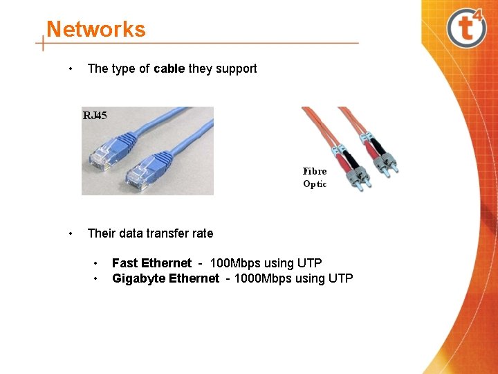 Networks • The type of cable they support • Their data transfer rate •