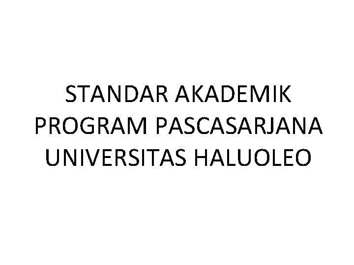 STANDAR AKADEMIK PROGRAM PASCASARJANA UNIVERSITAS HALUOLEO 