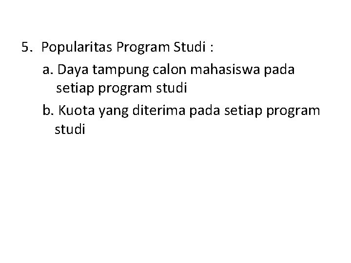 5. Popularitas Program Studi : a. Daya tampung calon mahasiswa pada setiap program studi