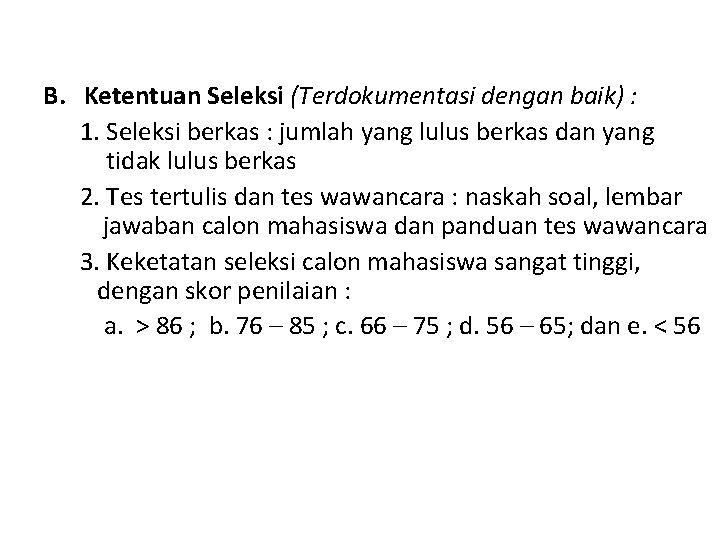 B. Ketentuan Seleksi (Terdokumentasi dengan baik) : 1. Seleksi berkas : jumlah yang lulus