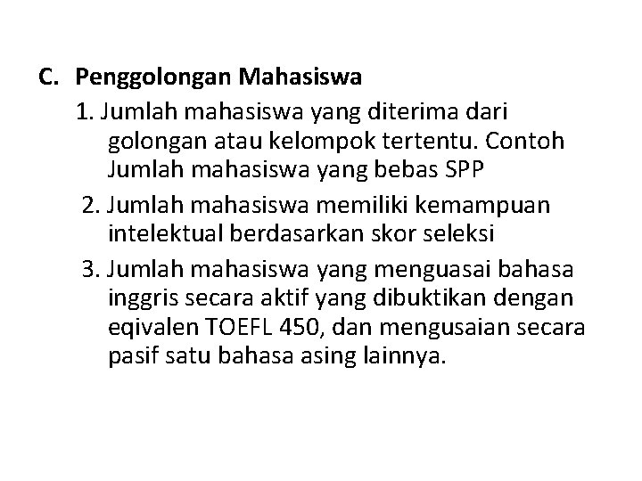 C. Penggolongan Mahasiswa 1. Jumlah mahasiswa yang diterima dari golongan atau kelompok tertentu. Contoh