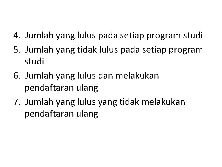 4. Jumlah yang lulus pada setiap program studi 5. Jumlah yang tidak lulus pada