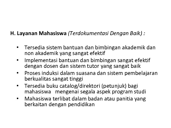 H. Layanan Mahasiswa (Terdokumentasi Dengan Baik) : • Tersedia sistem bantuan dan bimbingan akademik