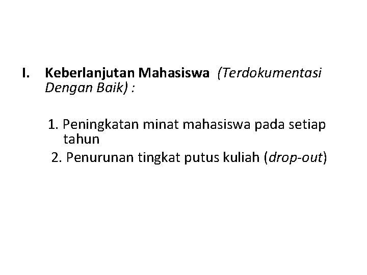 I. Keberlanjutan Mahasiswa (Terdokumentasi Dengan Baik) : 1. Peningkatan minat mahasiswa pada setiap tahun