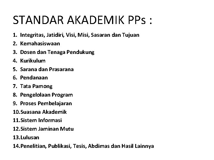 STANDAR AKADEMIK PPs : 1. Integritas, Jatidiri, Visi, Misi, Sasaran dan Tujuan 2. Kemahasiswaan