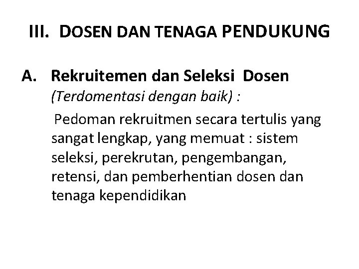 III. DOSEN DAN TENAGA PENDUKUNG A. Rekruitemen dan Seleksi Dosen (Terdomentasi dengan baik) :