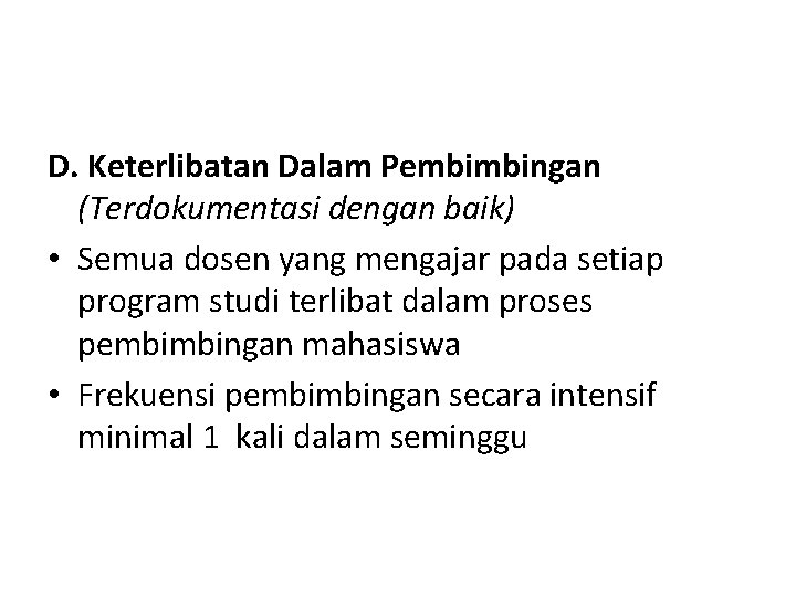 D. Keterlibatan Dalam Pembimbingan (Terdokumentasi dengan baik) • Semua dosen yang mengajar pada setiap