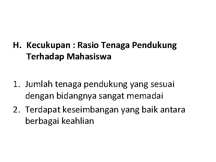 H. Kecukupan : Rasio Tenaga Pendukung Terhadap Mahasiswa 1. Jumlah tenaga pendukung yang sesuai