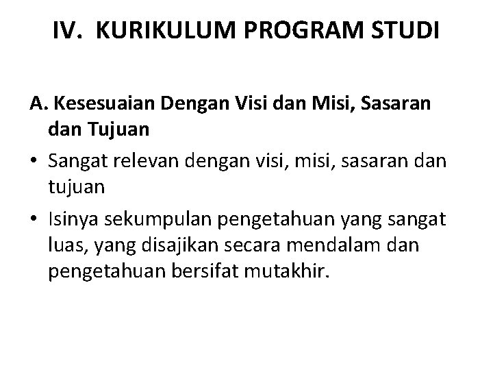 IV. KURIKULUM PROGRAM STUDI A. Kesesuaian Dengan Visi dan Misi, Sasaran dan Tujuan •