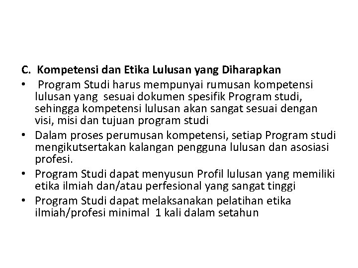 C. Kompetensi dan Etika Lulusan yang Diharapkan • Program Studi harus mempunyai rumusan kompetensi