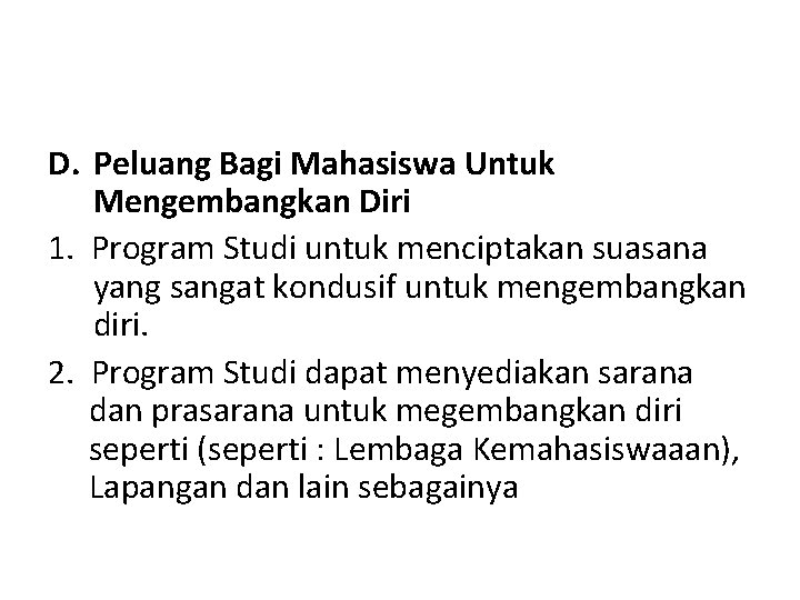 D. Peluang Bagi Mahasiswa Untuk Mengembangkan Diri 1. Program Studi untuk menciptakan suasana yang