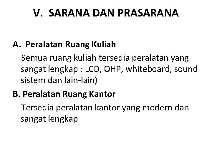 V. SARANA DAN PRASARANA A. Peralatan Ruang Kuliah Semua ruang kuliah tersedia peralatan yang