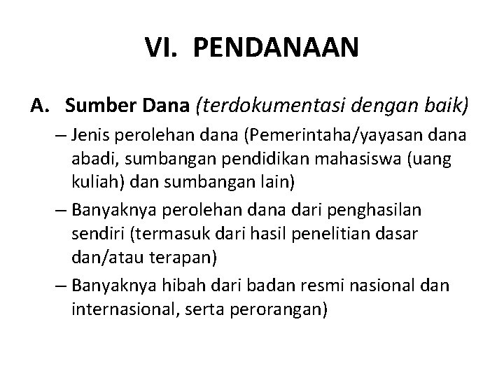 VI. PENDANAAN A. Sumber Dana (terdokumentasi dengan baik) – Jenis perolehan dana (Pemerintaha/yayasan dana