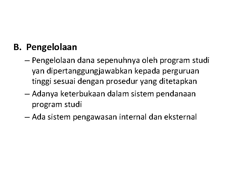 B. Pengelolaan – Pengelolaan dana sepenuhnya oleh program studi yan dipertanggungjawabkan kepada perguruan tinggi