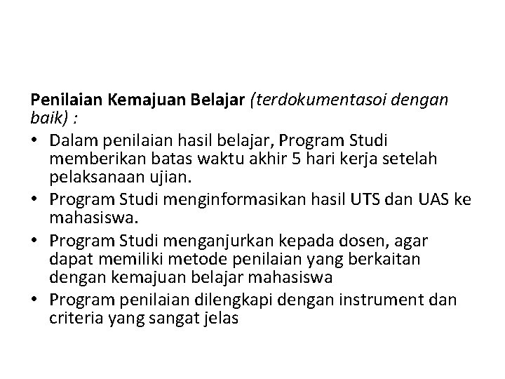 Penilaian Kemajuan Belajar (terdokumentasoi dengan baik) : • Dalam penilaian hasil belajar, Program Studi