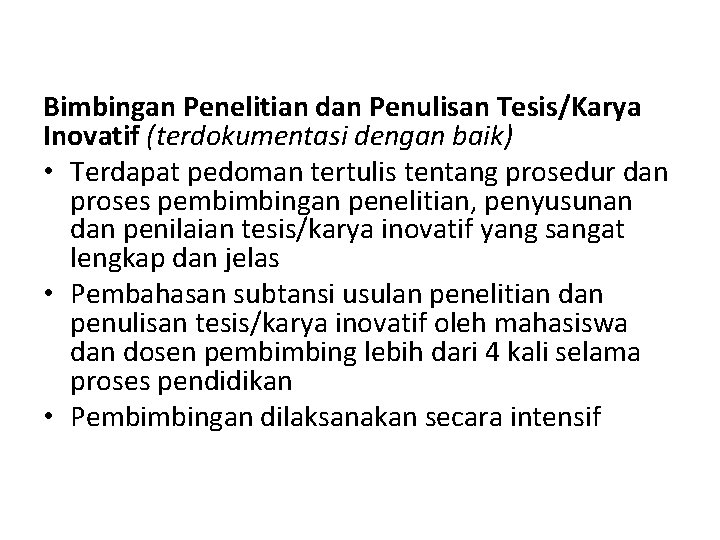 Bimbingan Penelitian dan Penulisan Tesis/Karya Inovatif (terdokumentasi dengan baik) • Terdapat pedoman tertulis tentang