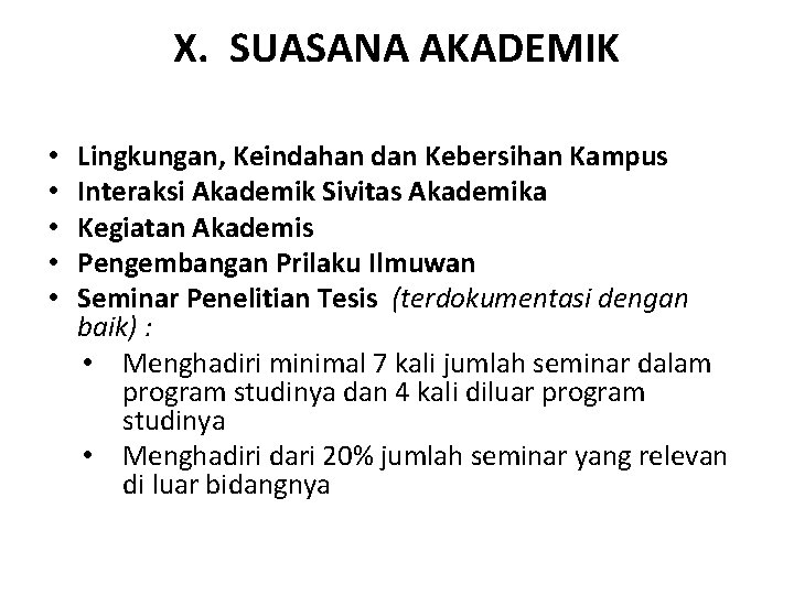 X. SUASANA AKADEMIK • • • Lingkungan, Keindahan dan Kebersihan Kampus Interaksi Akademik Sivitas