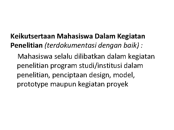 Keikutsertaan Mahasiswa Dalam Kegiatan Penelitian (terdokumentasi dengan baik) : Mahasiswa selalu dilibatkan dalam kegiatan