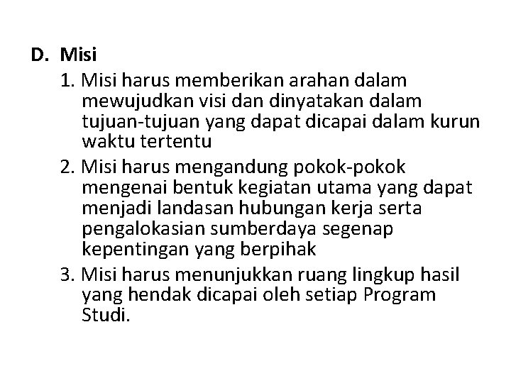 D. Misi 1. Misi harus memberikan arahan dalam mewujudkan visi dan dinyatakan dalam tujuan-tujuan