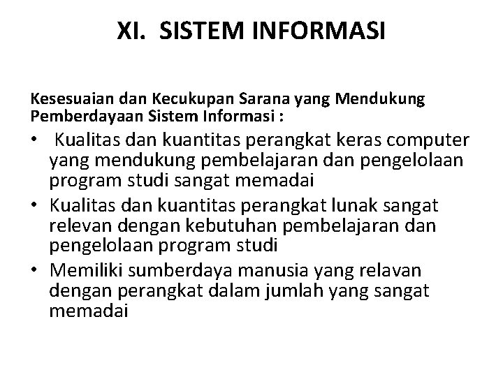 XI. SISTEM INFORMASI Kesesuaian dan Kecukupan Sarana yang Mendukung Pemberdayaan Sistem Informasi : •