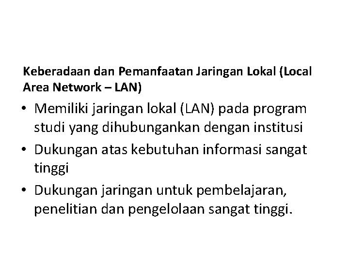 Keberadaan dan Pemanfaatan Jaringan Lokal (Local Area Network – LAN) • Memiliki jaringan lokal