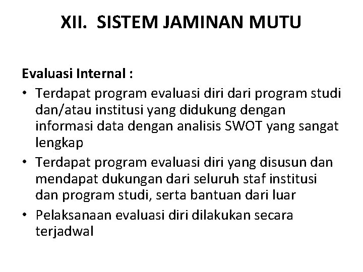 XII. SISTEM JAMINAN MUTU Evaluasi Internal : • Terdapat program evaluasi diri dari program