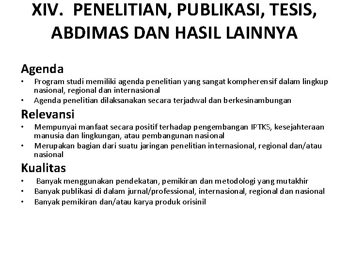 XIV. PENELITIAN, PUBLIKASI, TESIS, ABDIMAS DAN HASIL LAINNYA Agenda • • Program studi memiliki