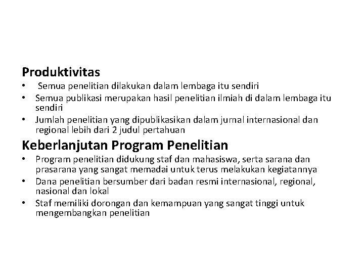 Produktivitas • Semua penelitian dilakukan dalam lembaga itu sendiri • Semua publikasi merupakan hasil