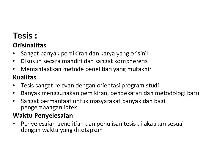 Tesis : Orisinalitas • Sangat banyak pemikiran dan karya yang orisinil • Disusun secara