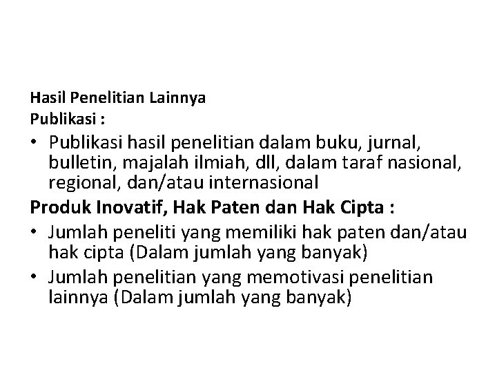 Hasil Penelitian Lainnya Publikasi : • Publikasi hasil penelitian dalam buku, jurnal, bulletin, majalah