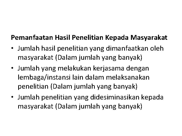 Pemanfaatan Hasil Penelitian Kepada Masyarakat • Jumlah hasil penelitian yang dimanfaatkan oleh masyarakat (Dalam