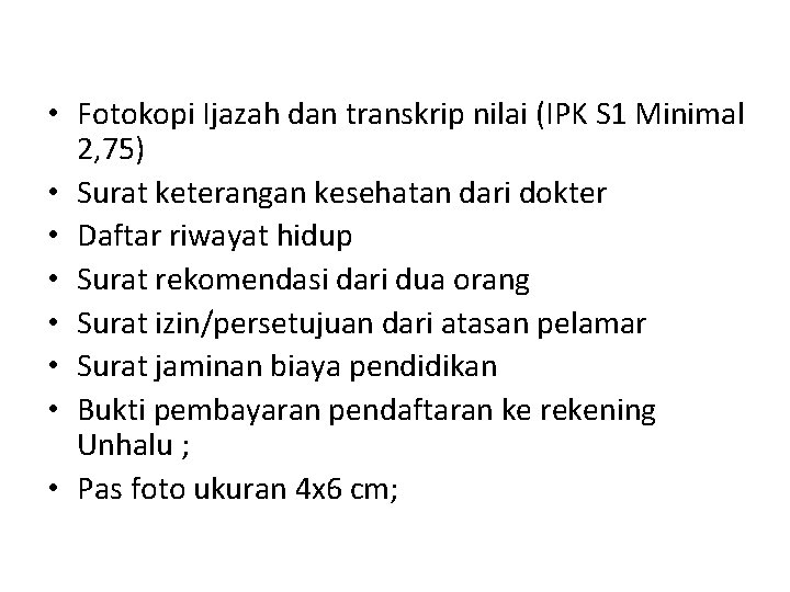  • Fotokopi Ijazah dan transkrip nilai (IPK S 1 Minimal 2, 75) •