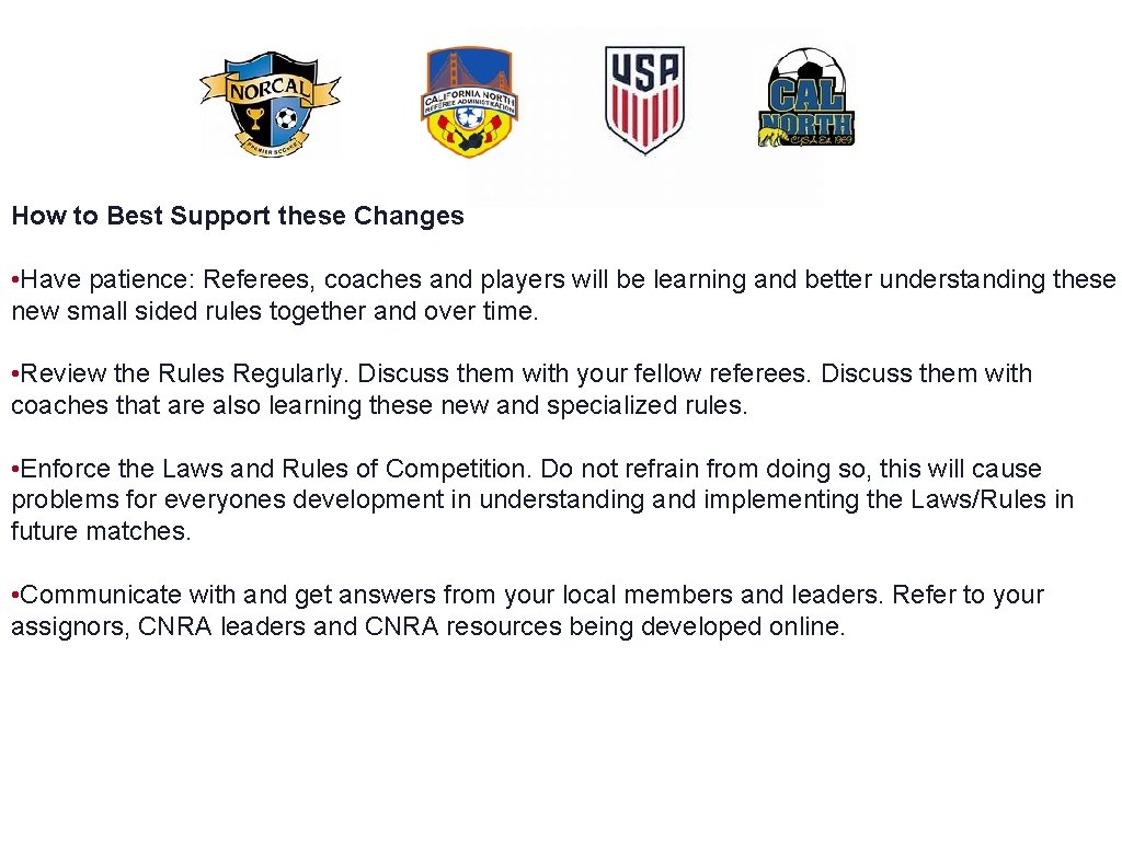 How to Best Support these Changes • Have patience: Referees, coaches and players will