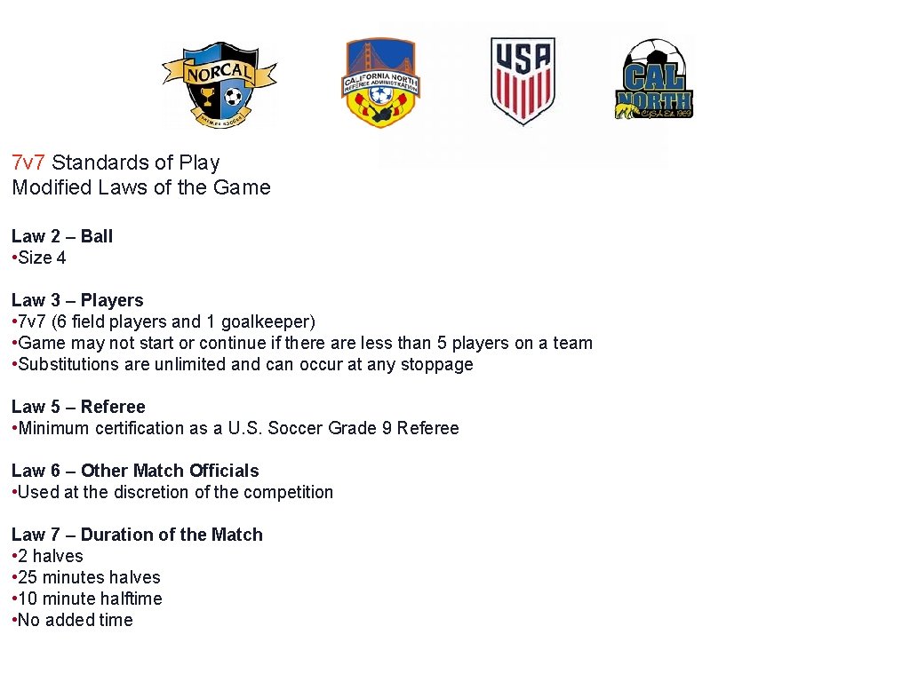 7 v 7 Standards of Play Modified Laws of the Game Law 2 –