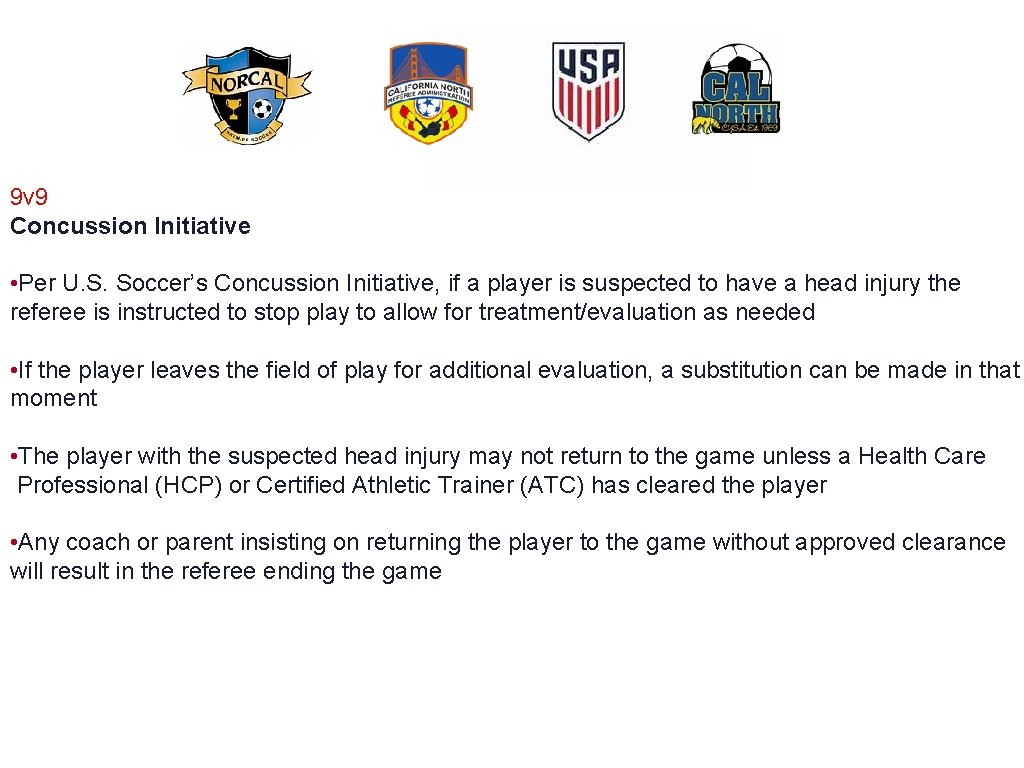 9 v 9 Concussion Initiative • Per U. S. Soccer’s Concussion Initiative, if a