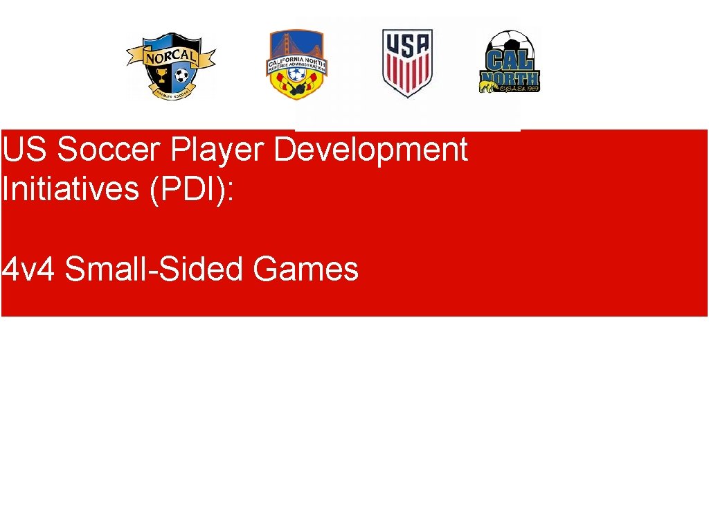 US Soccer Player Development Initiatives (PDI): 4 v 4 Small-Sided Games 